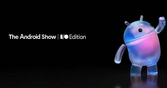 Google अगले हफ़्ते आयोजित करेगा 'The Android Show'